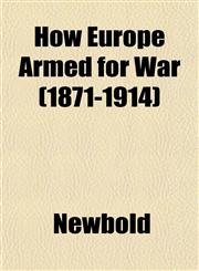 How Europe Armed for War (1871-1914),1151475181,9781151475183