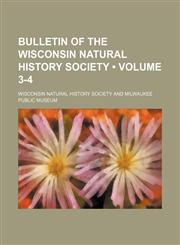 Bulletin of the Wisconsin Natural History Society (Volume 3-4),1459038746,9781459038745