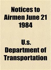 Notices to Airmen June 21 1984,1154799972,9781154799972