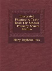 Illustrated Phonics A Text-Book for Schools - Primary Source Edition,1287384005,9781287384007