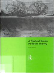 A Radical Green Political Theory,0415203090,9780415203098