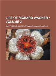 Life of Richard Wagner (Volume 2),1150074663,9781150074660