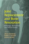 Joint Replacement and Bone Resorption Pathology, Biomaterials and Clinical Practice 1st Edition,0824729544,9780824729547