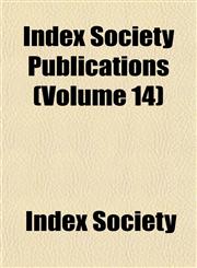 Index Society Publications (Volume 14),1151432555,9781151432551
