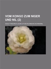 Vom Kongo Zum Niger Und Nil (2 ),1234552337,9781234552336