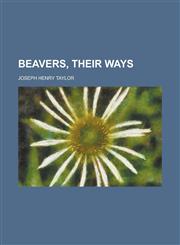 Beavers, Their Ways,1236774949,9781236774941