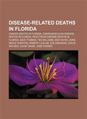 Disease-related deaths in Florida Cancer deaths in Florida, Cardiovascular disease deaths in Florida, Infectious disease deaths in Florida,1158068476,9781158068470