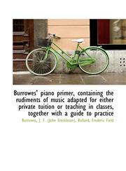 Burrowes' piano primer, containing the rudiments of music adapted for either private tuition or teac,1110318405,9781110318407