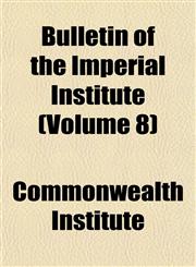 Bulletin of the Imperial Institute (Volume 8),1151940410,9781151940414