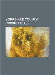 Yorkshire County Cricket Club Yorkshire County Cricket Club in 2005, Yorkshire County Cricket Club in 2008,1157478611,9781157478614