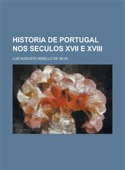Historia de Portugal Nos Seculos XVII E XVIII,1233752170,9781233752171