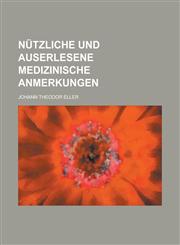 Nützliche und auserlesene medizinische Anmerkungen,1236909291,9781236909299