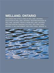 Welland, Ontario Buildings and structures in Welland, Ontario, Education in Welland, Ontario, Neighbourhoods in Welland, Ontario,1157529569,9781157529569