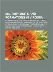 Military units and formations in Virginia 29th Infantry Division, 1st Fighter Wing, Air Combat Command, 94th Fighter Squadron, VFA-103,1233103709,9781233103706