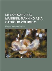 Life of Cardinal Manning;  Manning as a Catholic Volume 2,1236545958,9781236545954