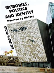 Memories, Politics And Identity Haunted By History,0230292003,9780230292000