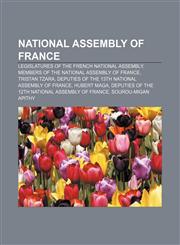 National Assembly of France Legislatures of the French National Assembly, Members of the National Assembly of France, Tristan Tzara,1233088211,9781233088218