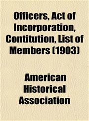 Officers, Act of Incorporation, Contitution, List of Members (1903),1152566768,9781152566767