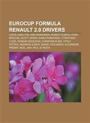 Eurocup Formula Renault 2.0 Drivers Lewis Hamilton, Kimi Raikkonen, Robert Kubica, Ryan Briscoe, Scott Speed, Kamui Kobayashi,1150951516,9781150951510