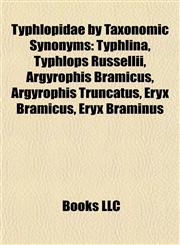 Typhlopidae by Taxonomic Synonyms Typhlina, Typhlops Russellii, Typhlops Fletcheri, Typhlina Bramina, Eryx Braminus, Tortrix Russelii,115714733X,9781157147336