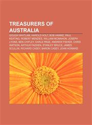 Treasurers of Australia Gough Whitlam, Harold Holt, Bob Hawke, Paul Keating, Robert Menzies, William McMahon, Joseph Lyons, Ben Chifley,1155299647,9781155299648