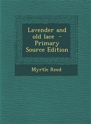 Lavender and Old Lace - Primary Source Edition,1294626078,9781294626077