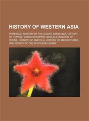 History of Western Asia Phoenicia, History of the Levant, Babylonia, History of Cyprus, Sassanid Empire, Muslim conquest of Persia,1234586398,9781234586393