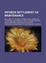 Infobox Settlement Us Maintenance New York City, Plymouth, Pennsylvania, Manhattan, Pittsburgh, San Francisco, Dallas, Chicago, Boston, Omaha, Nebras,1230694846,9781230694849