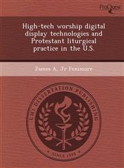 High-tech worship digital display technologies and Protestant liturgical practice in the U.S.,1244066931,9781244066939