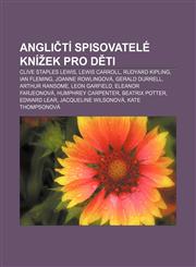 Angličtí spisovatelé knížek pro děti Clive Staples Lewis, Lewis Carroll, Rudyard Kipling, Ian Fleming, Joanne Rowlingová, Gerald Durrell,1232822655,9781232822653