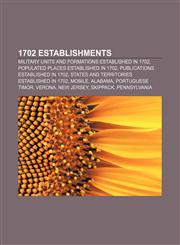 1702 establishments Military units and formations established in 1702, Populated places established in 1702, Publications established in 1702,1155997417,9781155997414