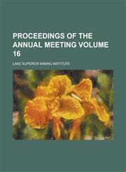 Proceedings of the  annual meeting Volume 16,123004700X,9781230047003