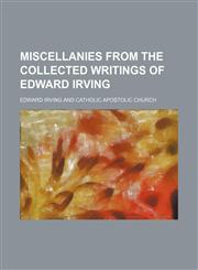 Miscellanies from The collected writings of Edward Irving,1150925590,9781150925597