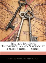 Electric Railways, Theoretically and Practically Treated Rolling Stock,1145928439,9781145928435