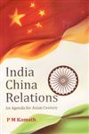 India-China Relations An Agenda for the Asian Century,8121210984,9788121210980