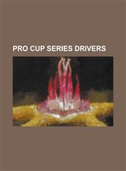Pro Cup Series Drivers Benny Gordon, Brian Scott, Brian Vickers, Bryan Silas, C. E. Falk, Chad McCumbee, Charlie Bradberry, Chase Elliott, Ch,1230765751,9781230765754