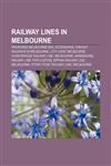 Railway lines in Melbourne Proposed Melbourne rail extensions, Freight railways in Melbourne, City Loop, Melbourne, Hurstbridge railway line,1156671280,9781156671283