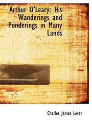 Arthur O'Leary His Wanderings and Ponderings in Many Lands,1115804944,9781115804943