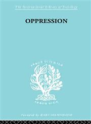 Oppression A Study in Social and Criminal Psychology,0415175135,9780415175135
