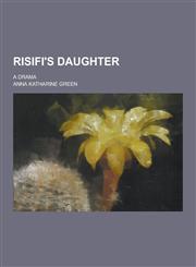 Risifi's Daughter; A Drama,1230439986,9781230439983