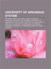 University of Arkansas System Arkansas-Monticello Boll Weevils football coaches, University of Arkansas, University of Arkansas at Little Rock,1158218346,9781158218349