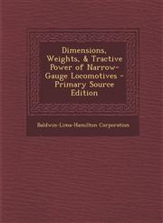 Dimensions, Weights, & Tractive Power of Narrow-Gauge Locomotives - Primary Source Edition,1293290521,9781293290521