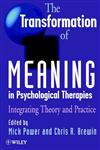 The Transformation of Meaning in Psychological Therapies Integrating Theory and PracticeIntegrating Theory and Practice,0471970050,9780471970057