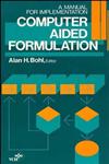 Computer Aided Formulation A Manual for Implementation,0471187895,9780471187899