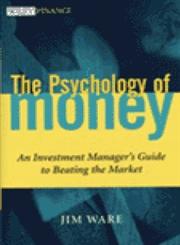 The Psychology of Money An Investment Manager's Guide to Beating the Market,0471390747,9780471390749
