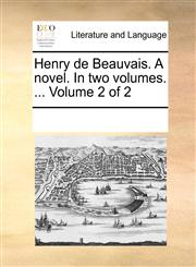 Henry de Beauvais. A novel. In two volumes. ...  Volume 2 of 2,1170206956,9781170206959