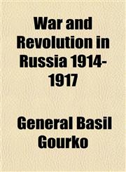 War and Revolution in Russia 1914-1917,1153205718,9781153205719