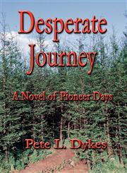 Desperate Journey A Novel of Pioneer Days,1462662358,9781462662357
