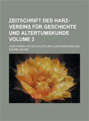 Zeitschrift des Harz-vereins für Geschichte und Altertumskunde Volume 2,1230125213,9781230125213