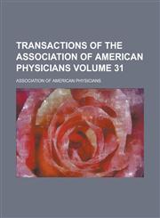 Transactions of the Association of American Physicians Volume 31,1236878167,9781236878168